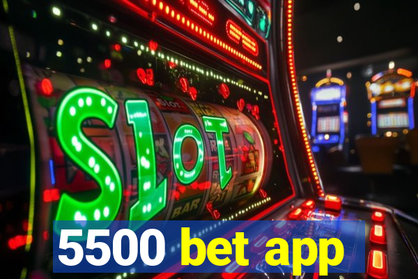 5500 bet app